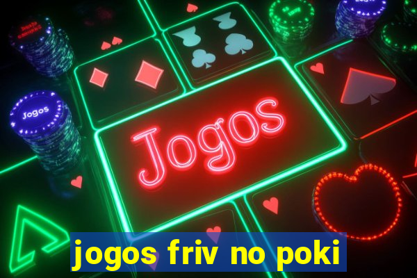 jogos friv no poki